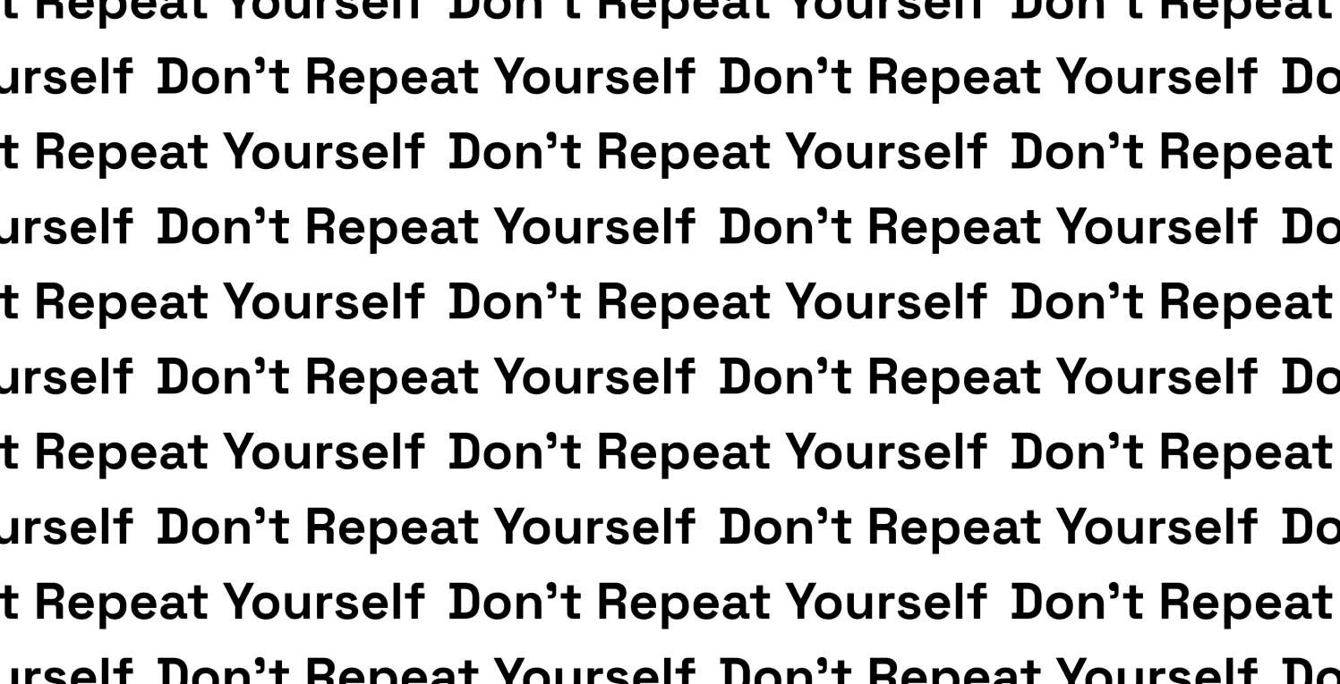 "don't repeat yourself" repeated on a white background